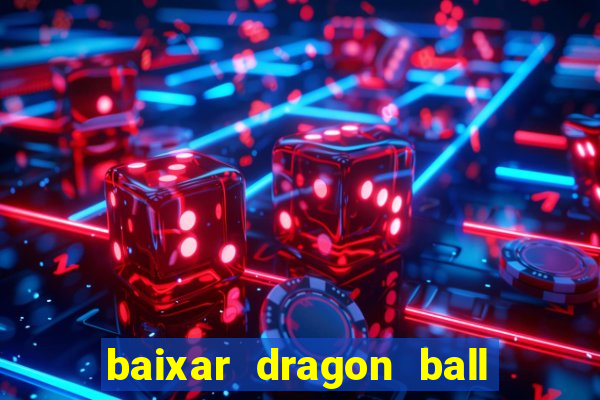 baixar dragon ball super dublado